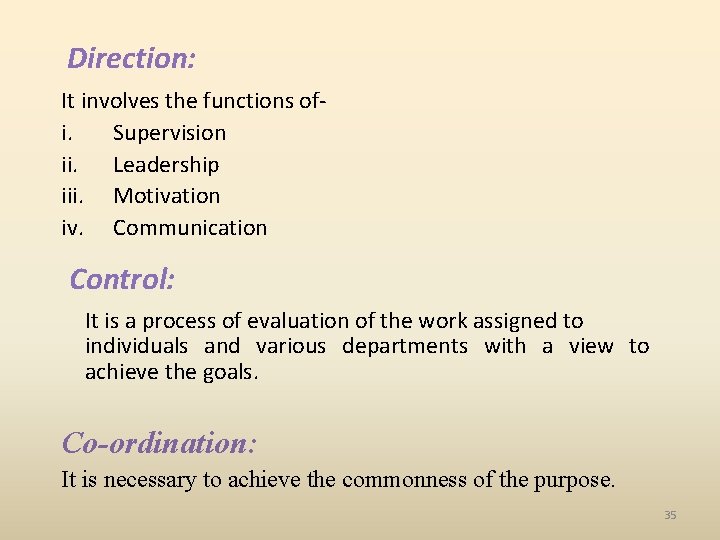 Direction: It involves the functions ofi. Supervision ii. Leadership iii. Motivation iv. Communication Control: