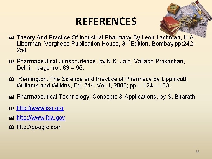 REFERENCES & Theory And Practice Of Industrial Pharmacy By Leon Lachman, H. A. Liberman,