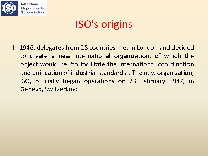 ISO's origins In 1946, delegates from 25 countries met in London and decided to