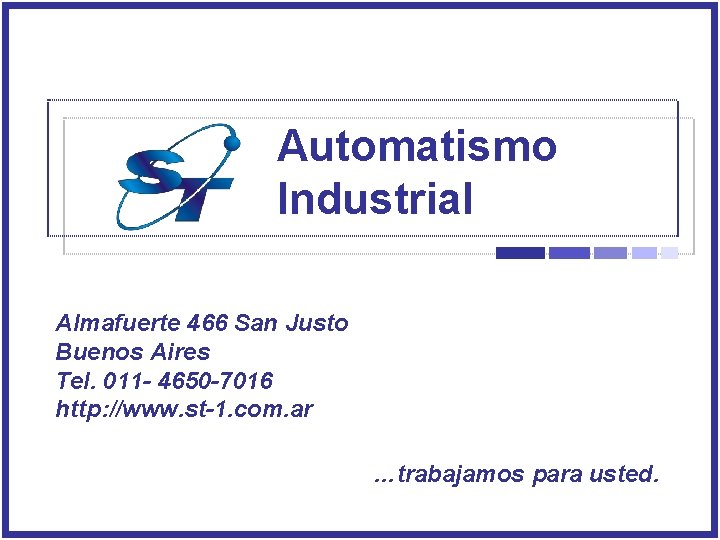 Automatismo Industrial Almafuerte 466 San Justo Buenos Aires Tel. 011 - 4650 -7016 http: