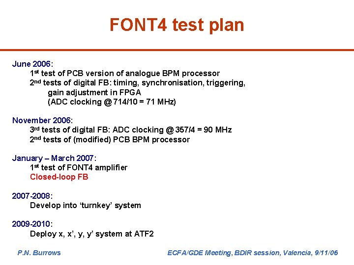 FONT 4 test plan June 2006: 1 st test of PCB version of analogue