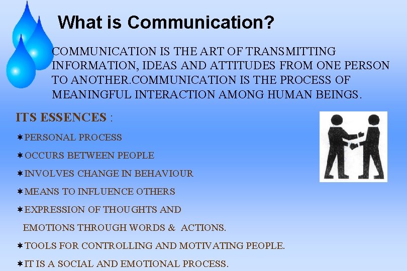 What is Communication? COMMUNICATION IS THE ART OF TRANSMITTING INFORMATION, IDEAS AND ATTITUDES FROM