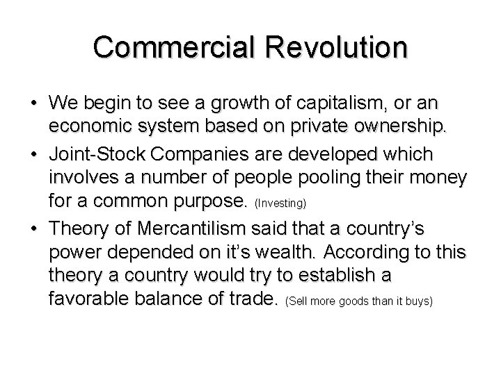 Commercial Revolution • We begin to see a growth of capitalism, or an economic