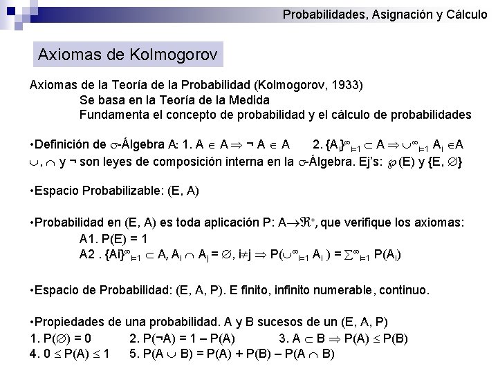 Probabilidades, Asignación y Cálculo Axiomas de Kolmogorov Axiomas de la Teoría de la Probabilidad