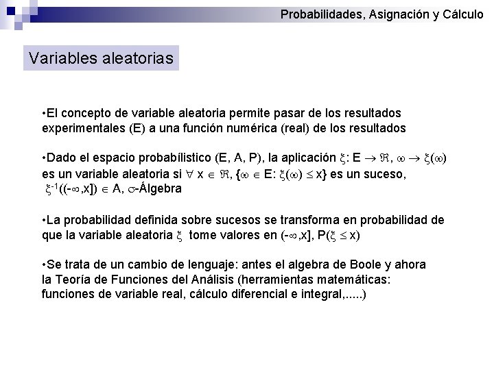 Probabilidades, Asignación y Cálculo Variables aleatorias • El concepto de variable aleatoria permite pasar