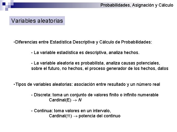 Probabilidades, Asignación y Cálculo Variables aleatorias • Diferencias entre Estadística Descriptiva y Cálculo de