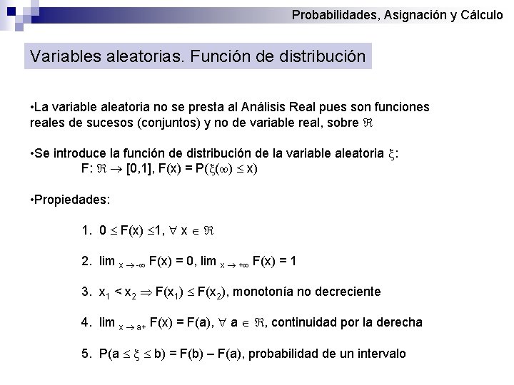 Probabilidades, Asignación y Cálculo Variables aleatorias. Función de distribución • La variable aleatoria no