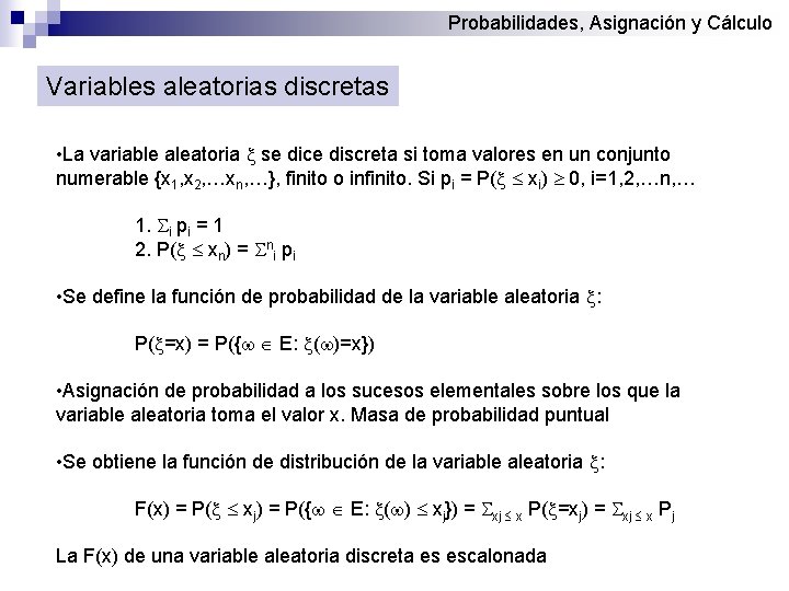 Probabilidades, Asignación y Cálculo Variables aleatorias discretas • La variable aleatoria se dice discreta