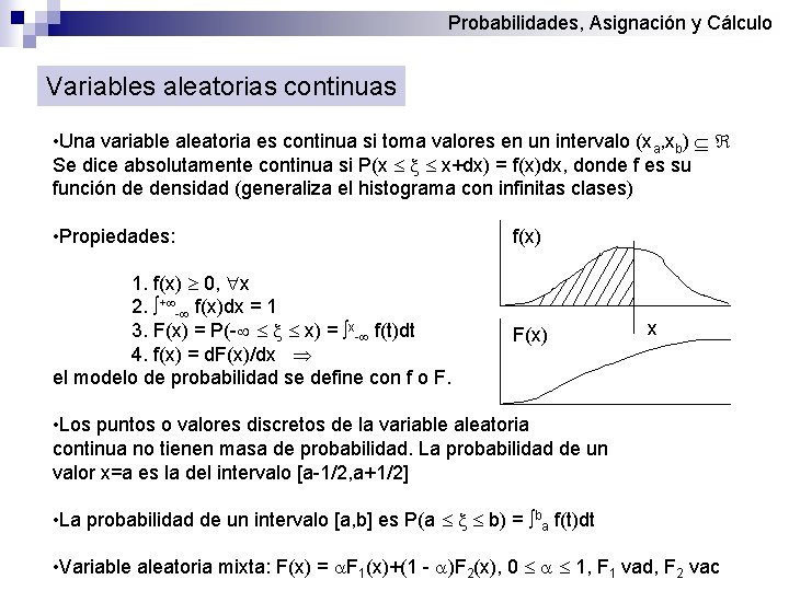 Probabilidades, Asignación y Cálculo Variables aleatorias continuas • Una variable aleatoria es continua si