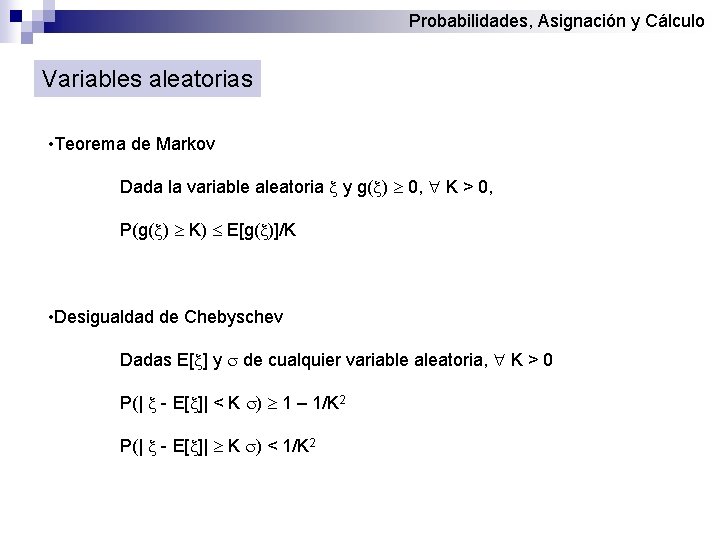 Probabilidades, Asignación y Cálculo Variables aleatorias • Teorema de Markov Dada la variable aleatoria