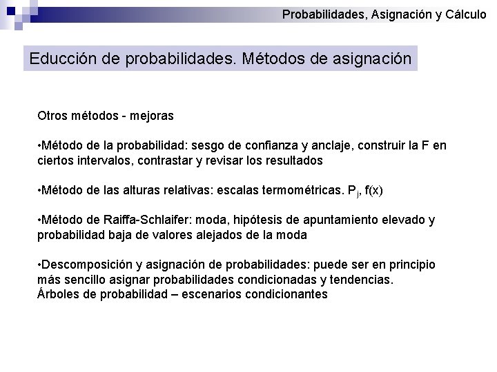 Probabilidades, Asignación y Cálculo Educción de probabilidades. Métodos de asignación Otros métodos - mejoras