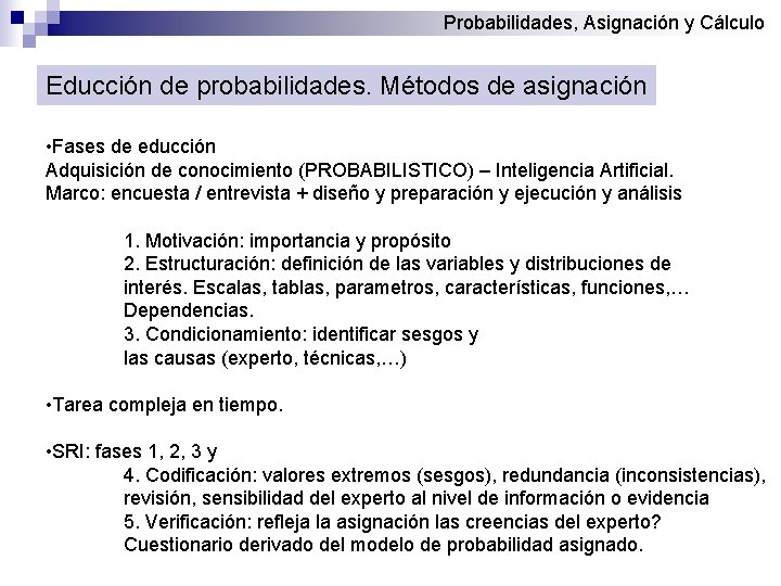 Probabilidades, Asignación y Cálculo Educción de probabilidades. Métodos de asignación • Fases de educción