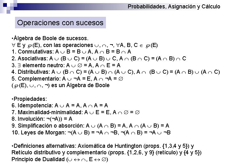 Probabilidades, Asignación y Cálculo Operaciones con sucesos • Álgebra de Boole de sucesos. E