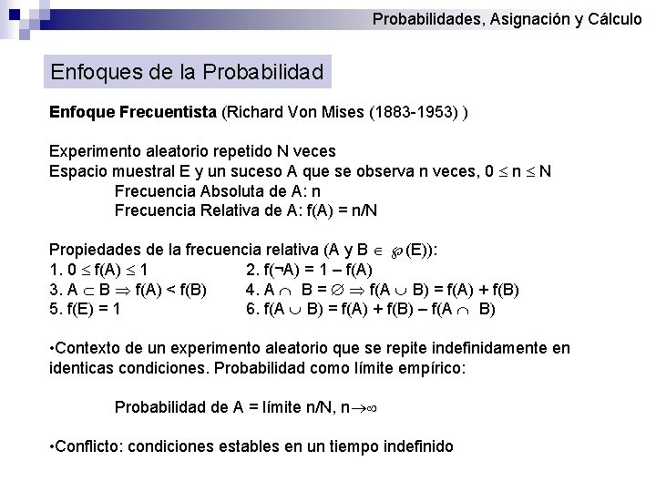 Probabilidades, Asignación y Cálculo Enfoques de la Probabilidad Enfoque Frecuentista (Richard Von Mises (1883