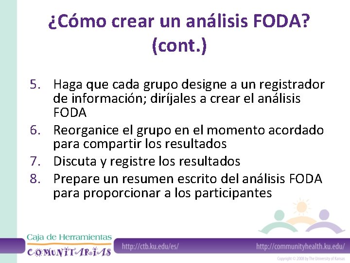 ¿Cómo crear un análisis FODA? (cont. ) 5. Haga que cada grupo designe a