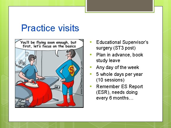 Practice visits • Educational Supervisor’s • • surgery (ST 3 post) Plan in advance,