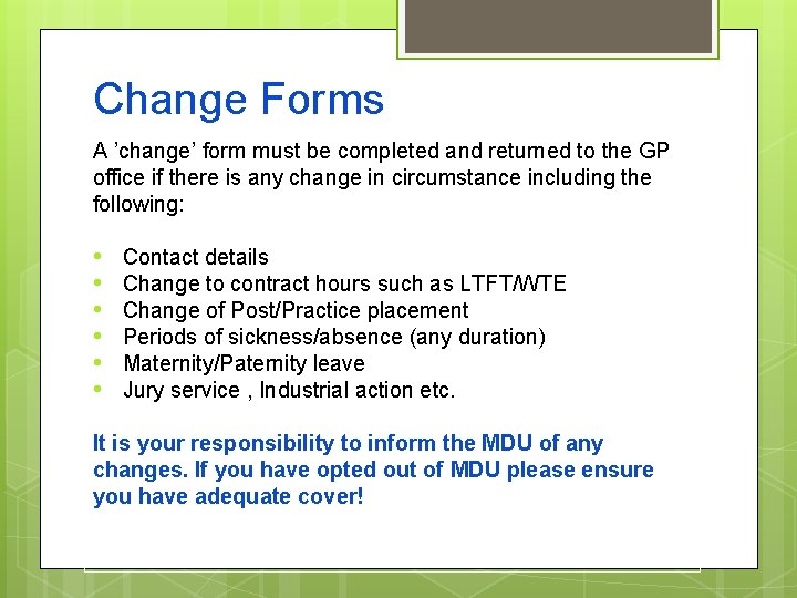 Change Forms A ’change’ form must be completed and returned to the GP office