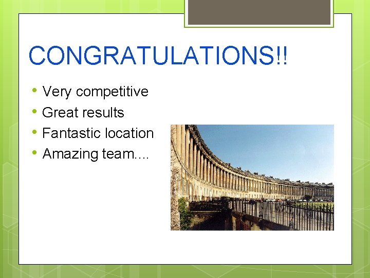 CONGRATULATIONS!! • Very competitive • Great results • Fantastic location • Amazing team. .