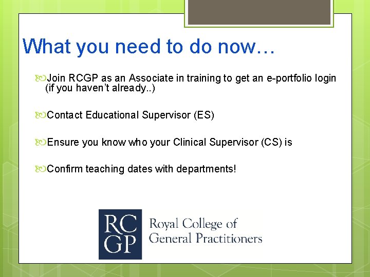 What you need to do now… Join RCGP as an Associate in training to