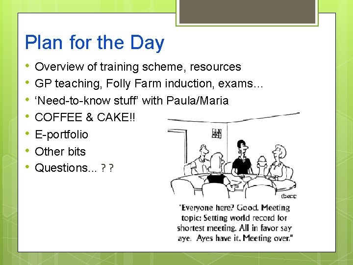 Plan for the Day • • Overview of training scheme, resources GP teaching, Folly