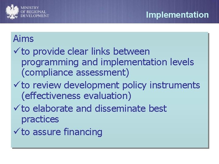 Implementation Aims ü to provide clear links between programming and implementation levels (compliance assessment)