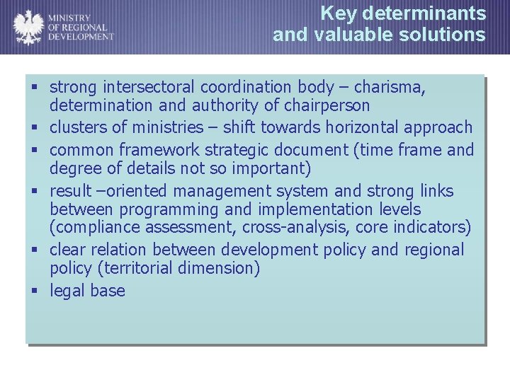 Key determinants and valuable solutions § strong intersectoral coordination body – charisma, determination and