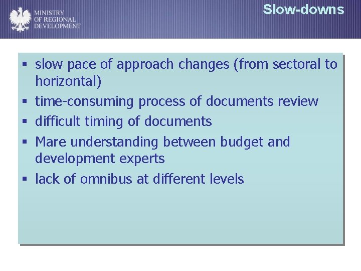 Slow-downs § slow pace of approach changes (from sectoral to horizontal) § time-consuming process