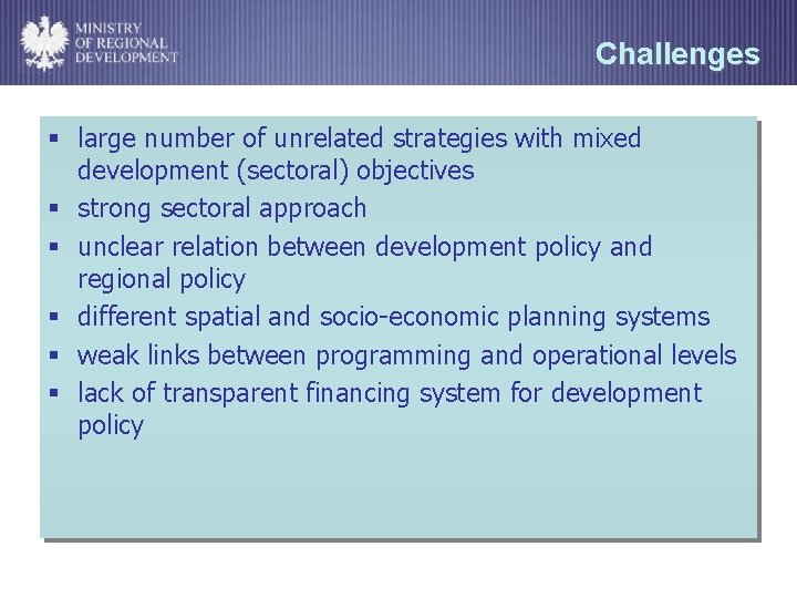 Challenges § large number of unrelated strategies with mixed development (sectoral) objectives § strong