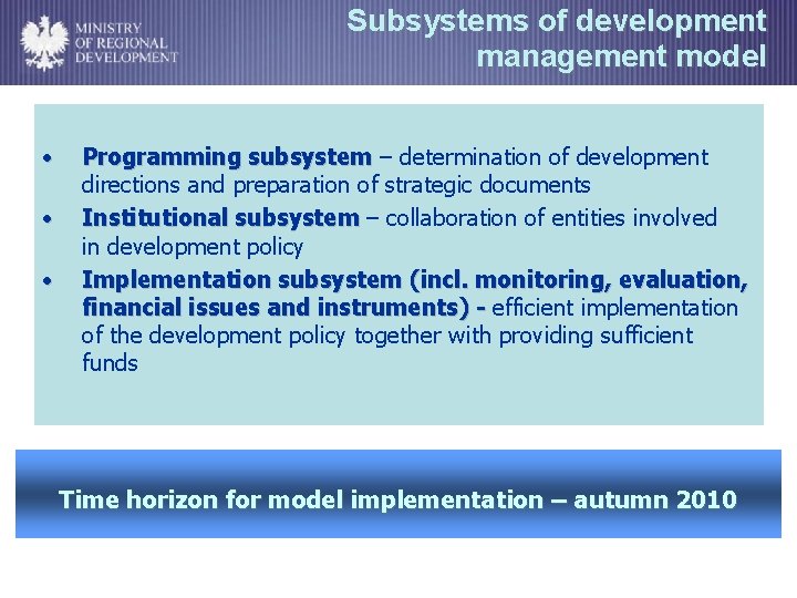 Subsystems of development management model • • • Programming subsystem – determination of development