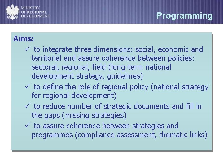 Programming Aims: ü to integrate three dimensions: social, economic and territorial and assure coherence