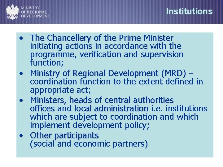 Institutions • The Chancellery of the Prime Minister – initiating actions in accordance with