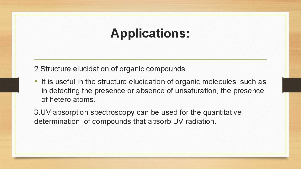 Applications: 2. Structure elucidation of organic compounds • It is useful in the structure