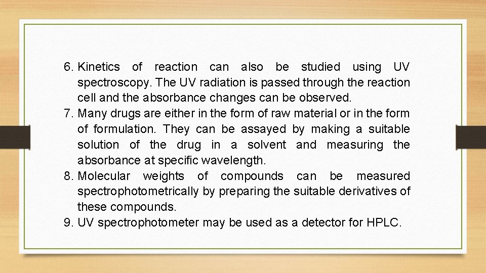6. Kinetics of reaction can also be studied using UV spectroscopy. The UV radiation