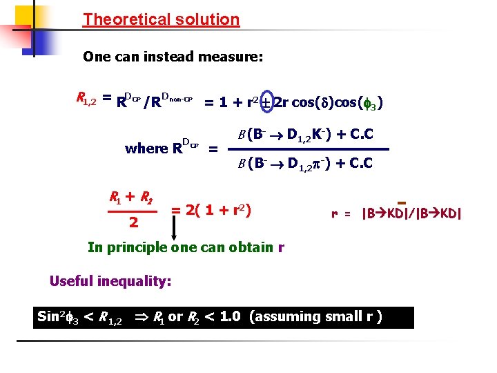 Theoretical solution One can instead measure: R 1, 2 = RDCP /R Dnon-CP =