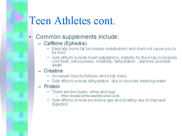 Teen Athletes cont. • Common supplements include: – Caffeine (Ephedra) • Basically burns fat