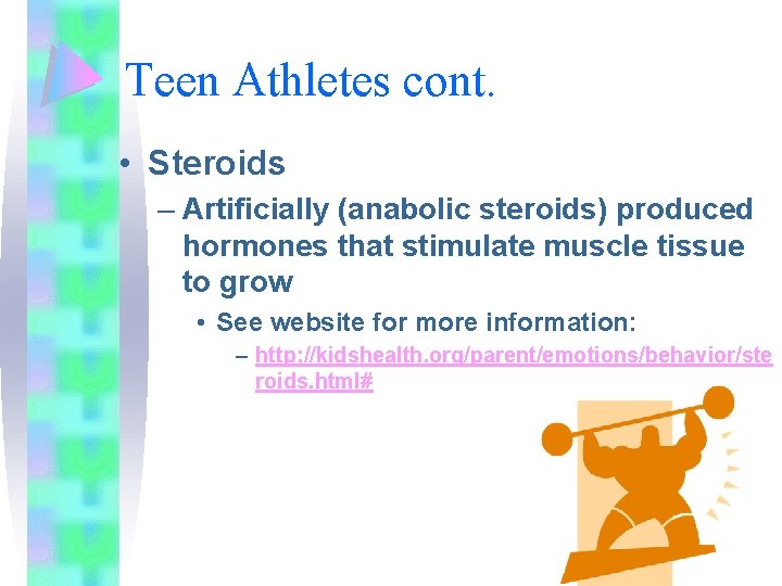 Teen Athletes cont. • Steroids – Artificially (anabolic steroids) produced hormones that stimulate muscle