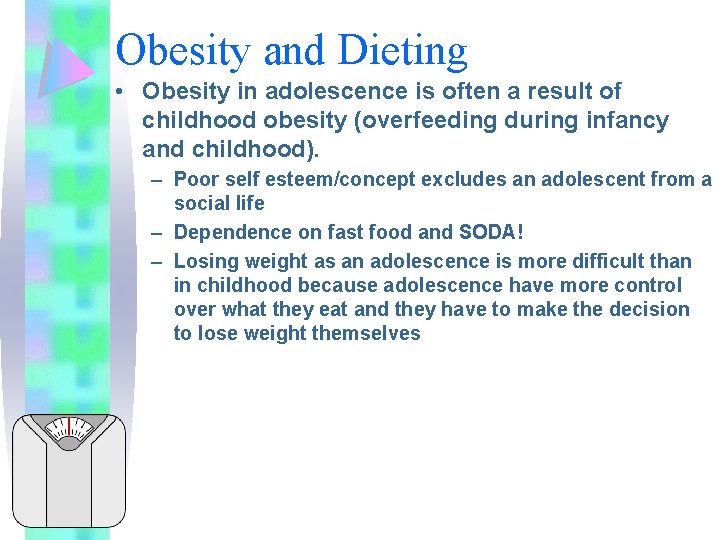 Obesity and Dieting • Obesity in adolescence is often a result of childhood obesity