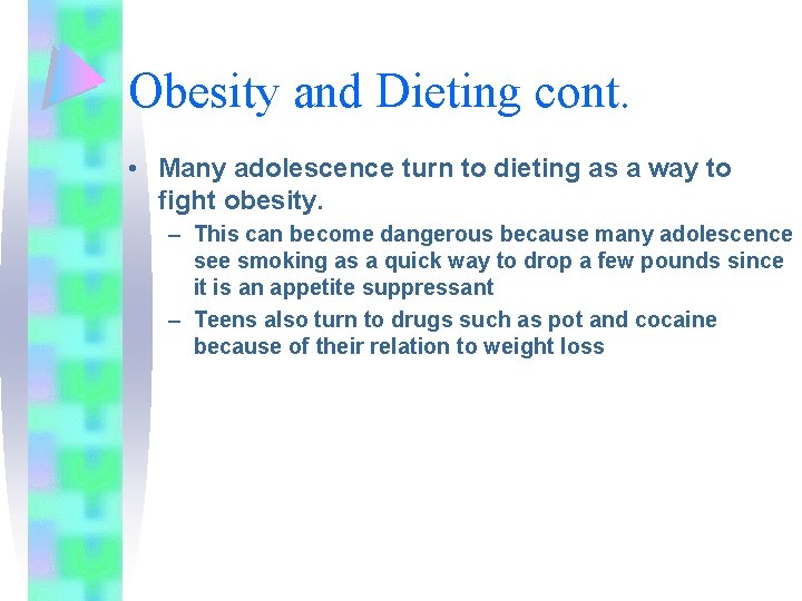 Obesity and Dieting cont. • Many adolescence turn to dieting as a way to