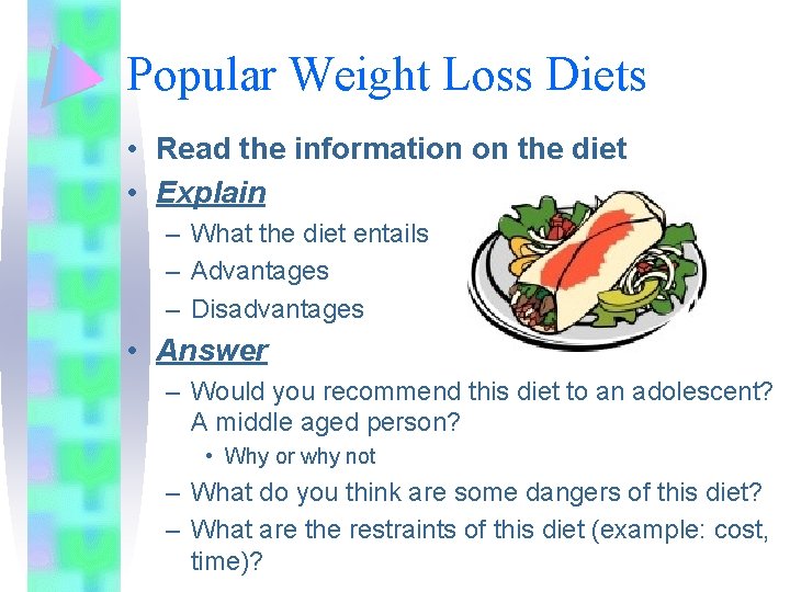 Popular Weight Loss Diets • Read the information on the diet • Explain –