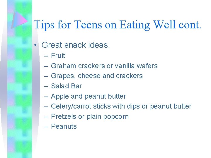 Tips for Teens on Eating Well cont. • Great snack ideas: – – –