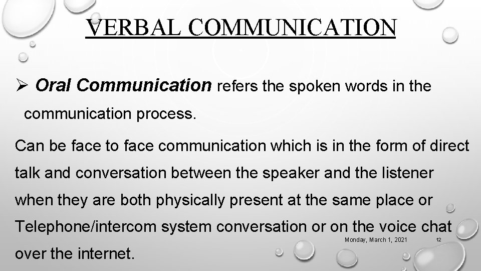 VERBAL COMMUNICATION Ø Oral Communication refers the spoken words in the communication process. Can