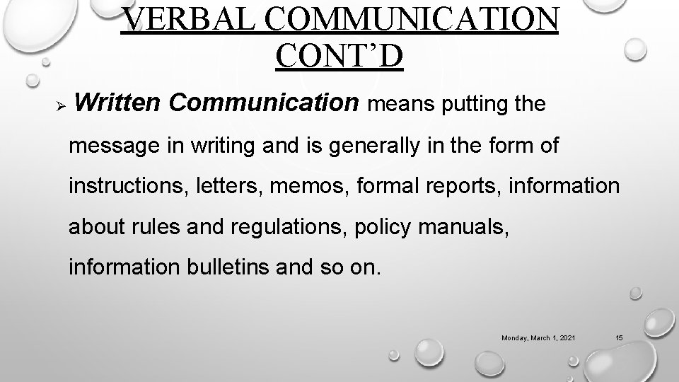 VERBAL COMMUNICATION CONT’D Ø Written Communication means putting the message in writing and is