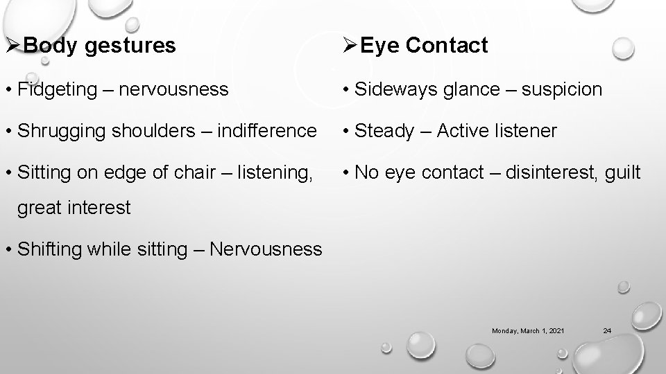 ØBody gestures ØEye Contact • Fidgeting – nervousness • Sideways glance – suspicion •