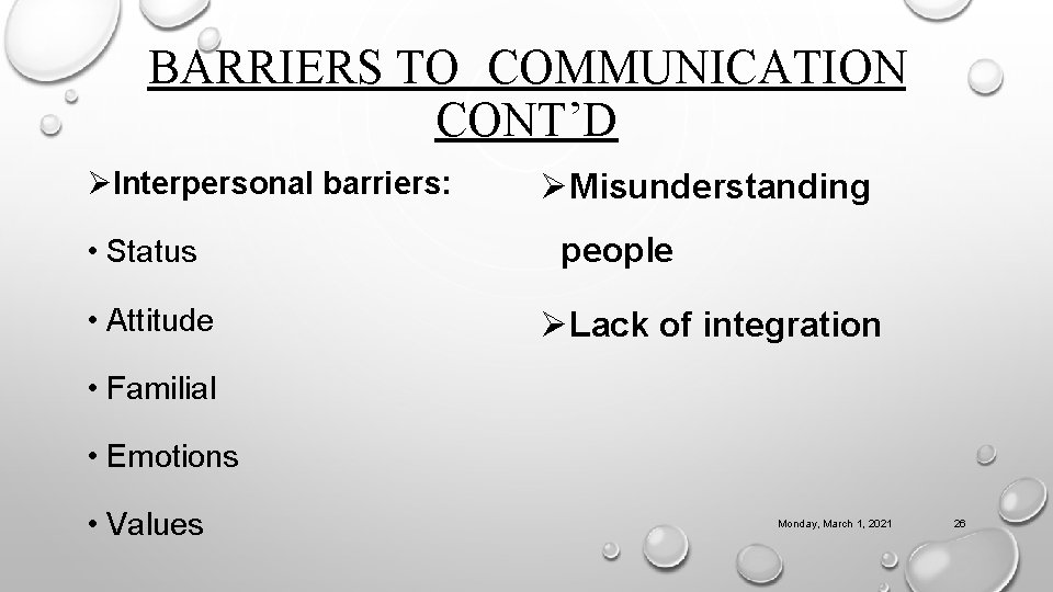 BARRIERS TO COMMUNICATION CONT’D ØInterpersonal barriers: • Status • Attitude ØMisunderstanding people ØLack of