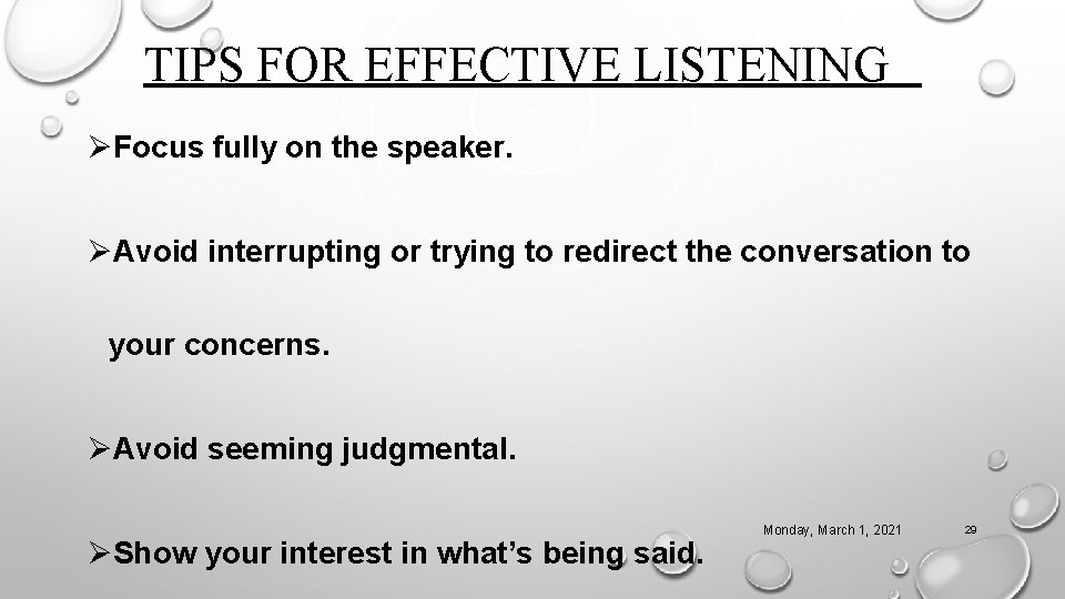 TIPS FOR EFFECTIVE LISTENING ØFocus fully on the speaker. ØAvoid interrupting or trying to