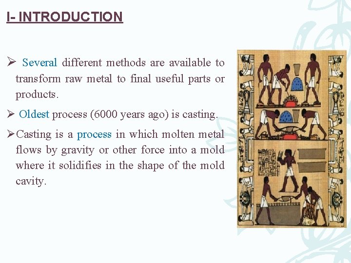 I- INTRODUCTION Ø Several different methods are available to transform raw metal to final