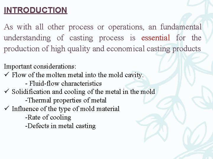 INTRODUCTION As with all other process or operations, an fundamental understanding of casting process