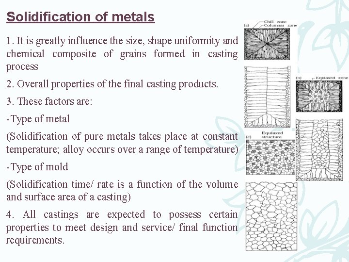 Solidification of metals 1. It is greatly influence the size, shape uniformity and chemical