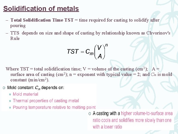 Solidification of metals – Total Solidification Time TST = time required for casting to