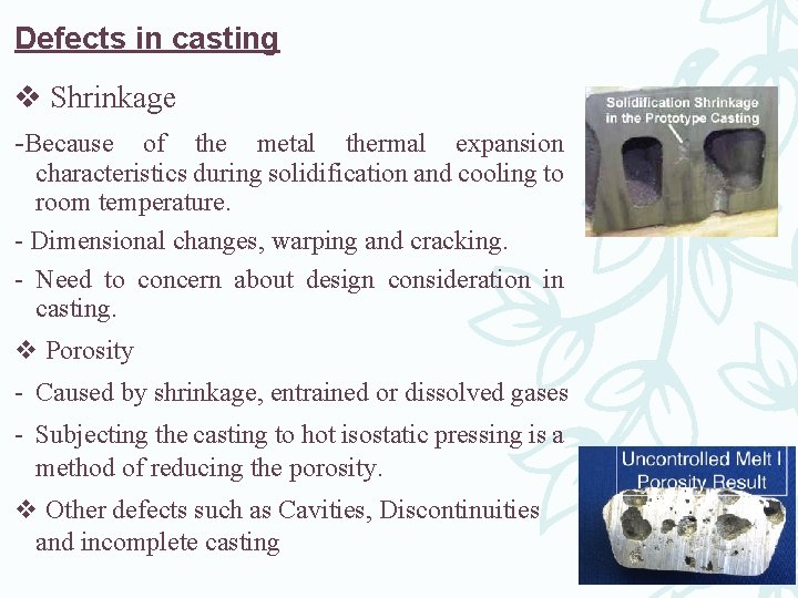 Defects in casting v Shrinkage -Because of the metal thermal expansion characteristics during solidification